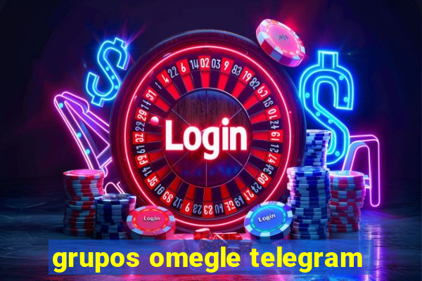 grupos omegle telegram